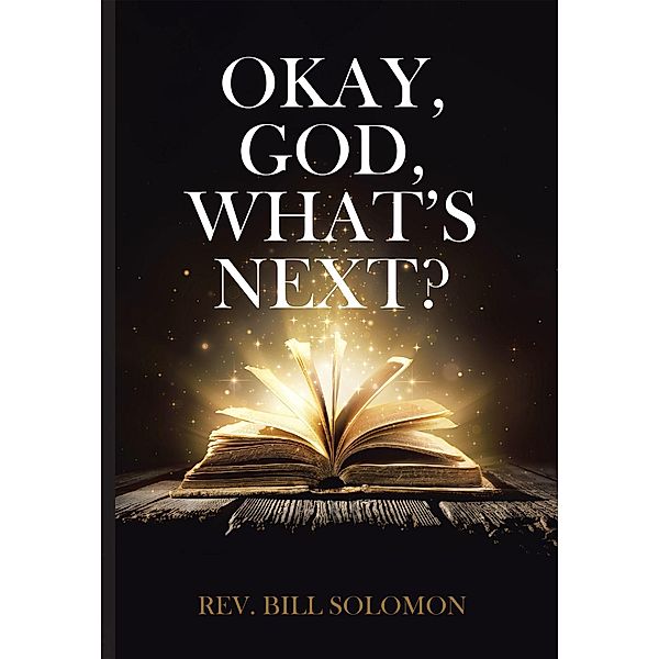 Okay, God, What's Next?, Rev. Bill Solomon