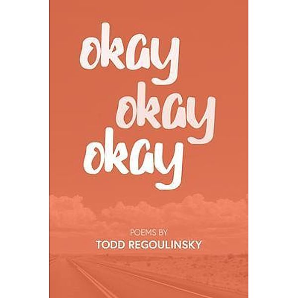 Okay Okay Okay, Todd Regoulinsky