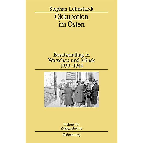 Okkupation im Osten / Studien zur Zeitgeschichte Bd.82, Stephan Lehnstaedt