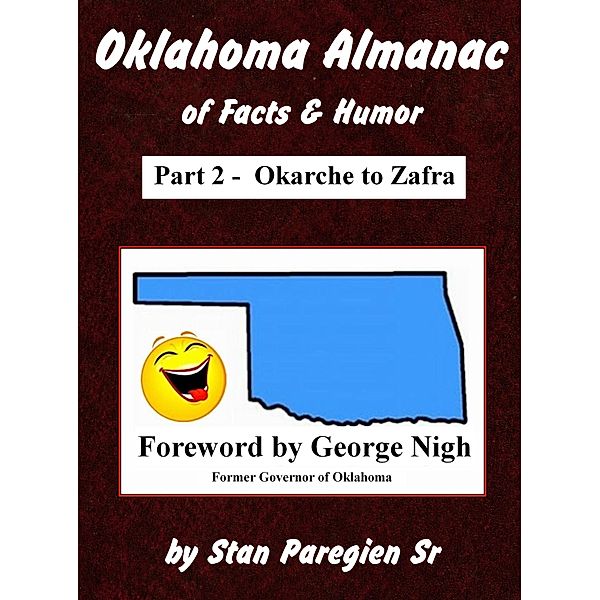 Oklahoma Almanac of Facts & Humor: Part 2 - Okarche to Zafra, Stan Paregien