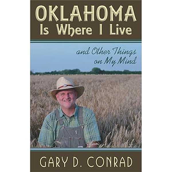 Oklahoma Is Where I Live / Rainbow Books, Inc., Gary D. Conrad