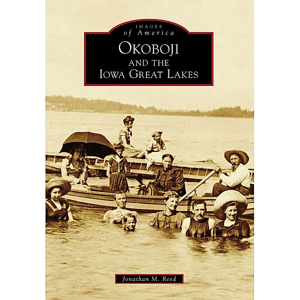 Okoboji and the Iowa Great Lakes, Jonathan M. Reed