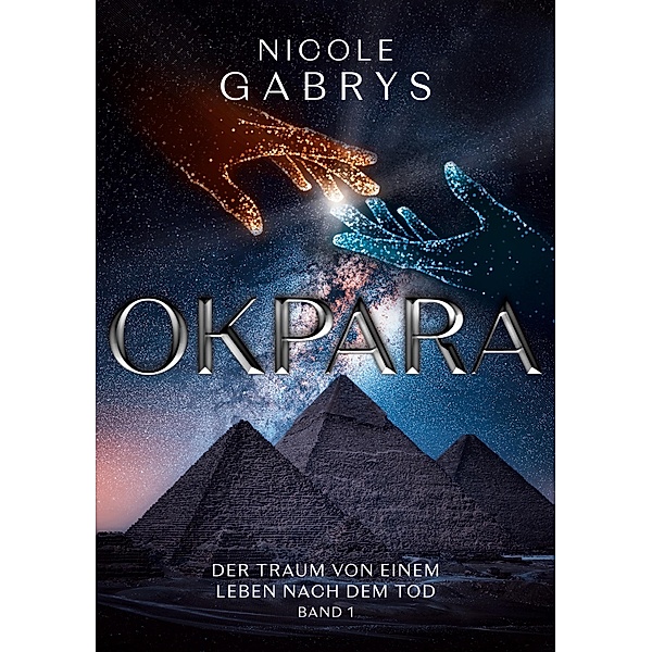 Okpara / Der Traum von einem Leben nach dem Tod Bd.1, Nicole Gabrys