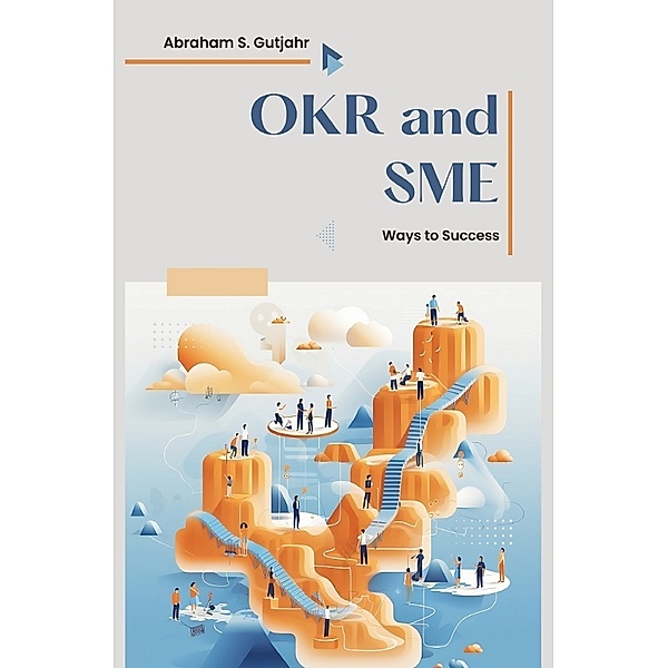 OKR and SME, Abraham S. Gutjahr