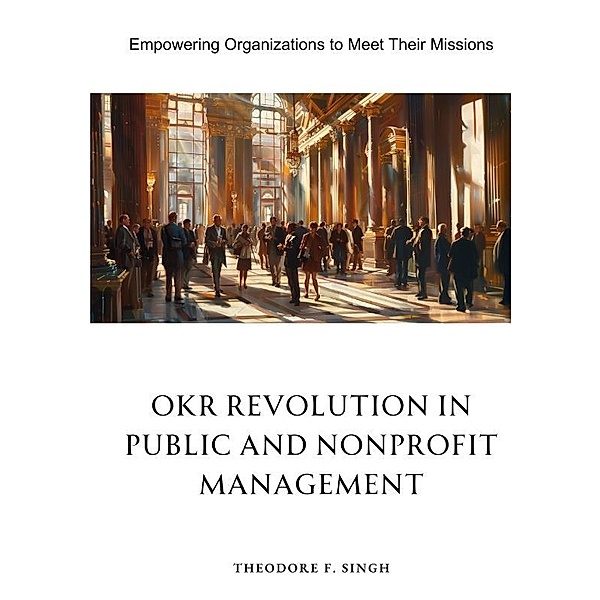 OKR Revolution in Public and Nonprofit Management, Theodore F. Singh