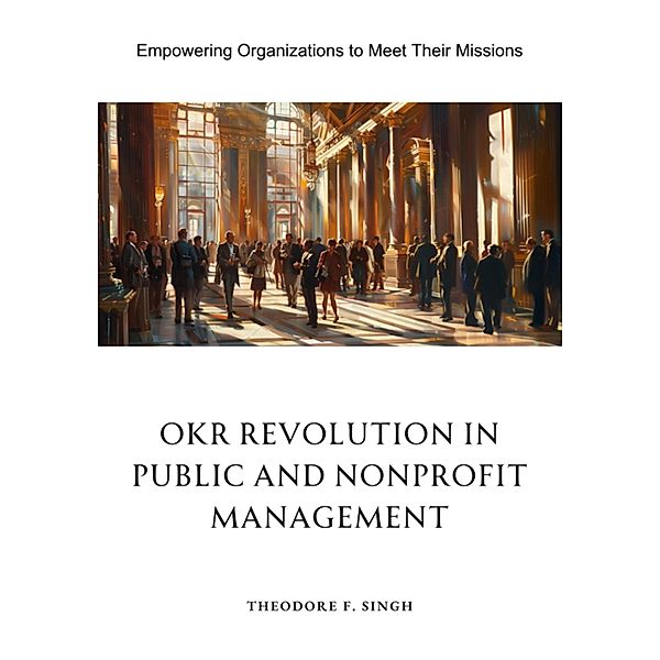 OKR Revolution in Public and Nonprofit Management, Theodore F. Singh