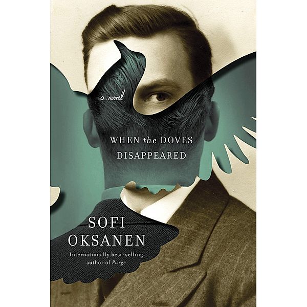 Oksanen, S: When the Doves Disappeared, Sofi Oksanen