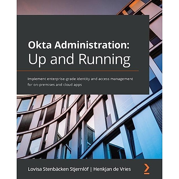 Okta Administration: Up and Running, Stjernlof Lovisa Stenbacken Stjernlof