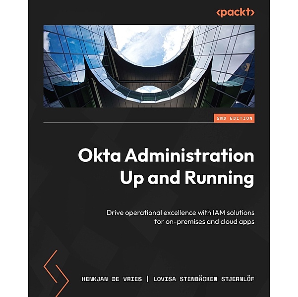Okta Administration Up and Running, HenkJan de Vries, Lovisa Stenbäcken Stjernlöf