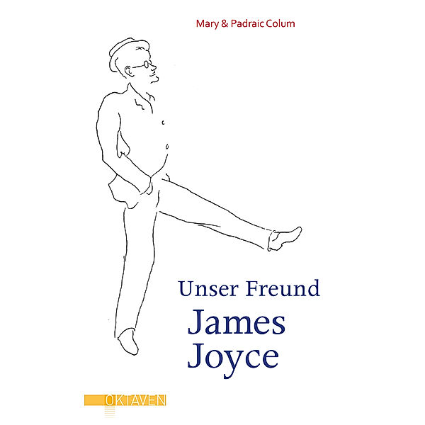 Oktaven / Unser Freund James Joyce, Mary Colum, Padraic Colum