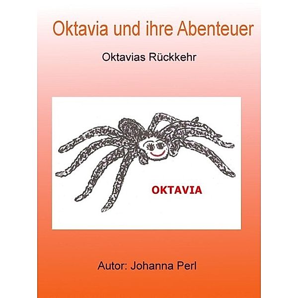 Oktavia und ihre Abenteuer - Oktavias Rückkehr, Johanna Perl