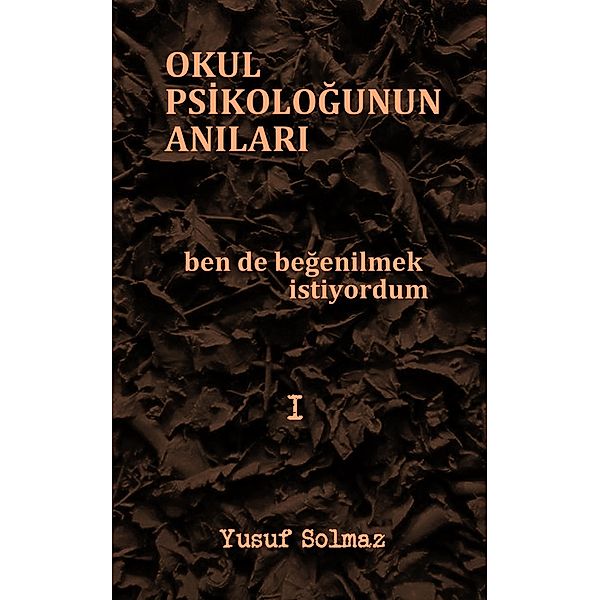 Okul Psikologunun Anilari, Yusuf Solmaz