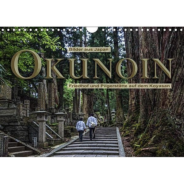 Okunoin, Friedhof und Pilgerstätte auf dem Koyasan (Wandkalender 2017 DIN A4 quer), Stefanie Pappon