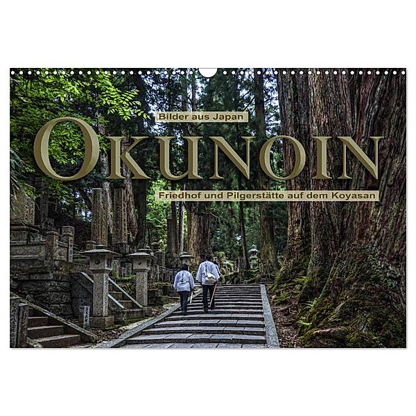 Okunoin, Friedhof und Pilgerstätte auf dem Koyasan (Wandkalender 2024 DIN A3 quer), CALVENDO Monatskalender, Stefanie Pappon