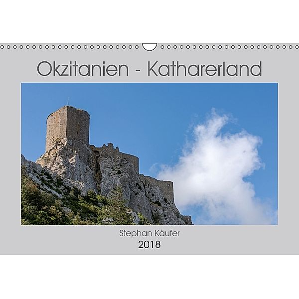 Okzitanien - Katharerland (Wandkalender 2018 DIN A3 quer) Dieser erfolgreiche Kalender wurde dieses Jahr mit gleichen Bi, Stephan Käufer