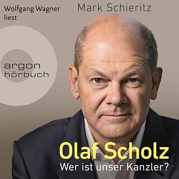 Olaf Scholz - Wer ist unser Kanzler?, Mark Schieritz