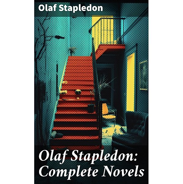 Olaf Stapledon: Complete Novels, Olaf Stapledon