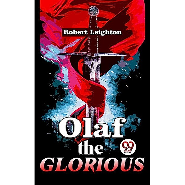 Olaf The Glorious A Story of the Viking agree, Robert Leighton