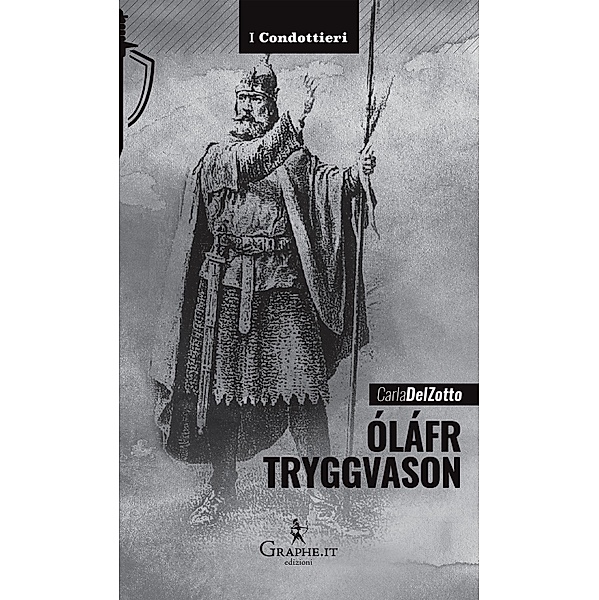 Óláfr Tryggvason / I Condottieri [storia] Bd.10, Carla Del Zotto