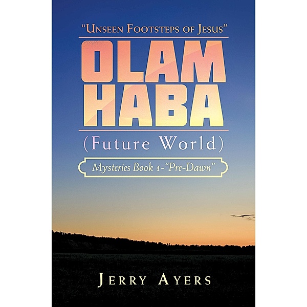 Olam Haba (Future World) Mysteries Book 1-Pre-Dawn, Jerry Ayers