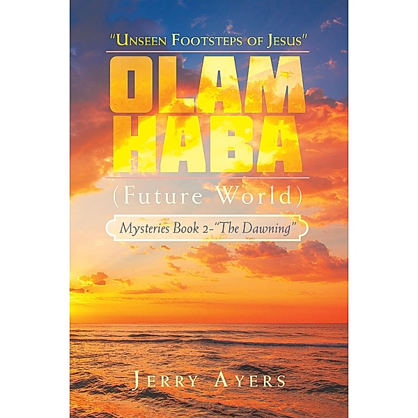 Olam Haba (Future World) Mysteries Book 2-The Dawning, Jerry Ayers
