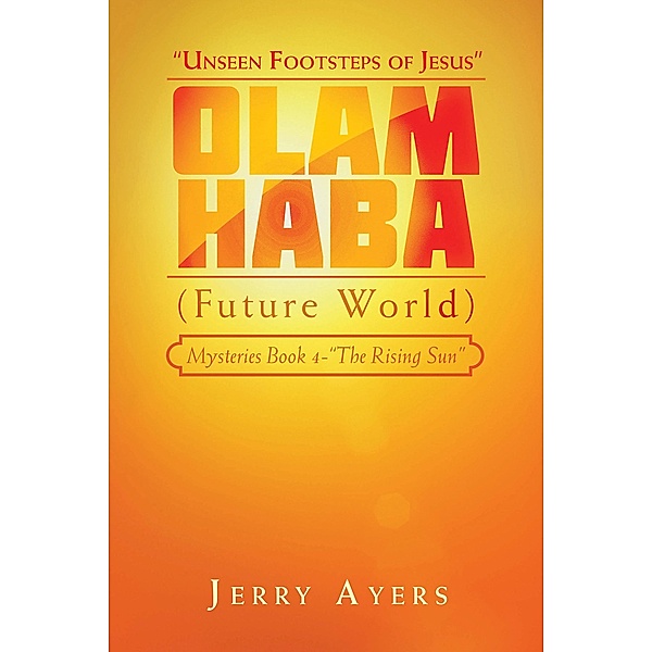 Olam Haba (Future World) Mysteries Book 4-The Rising Sun, Jerry Ayers