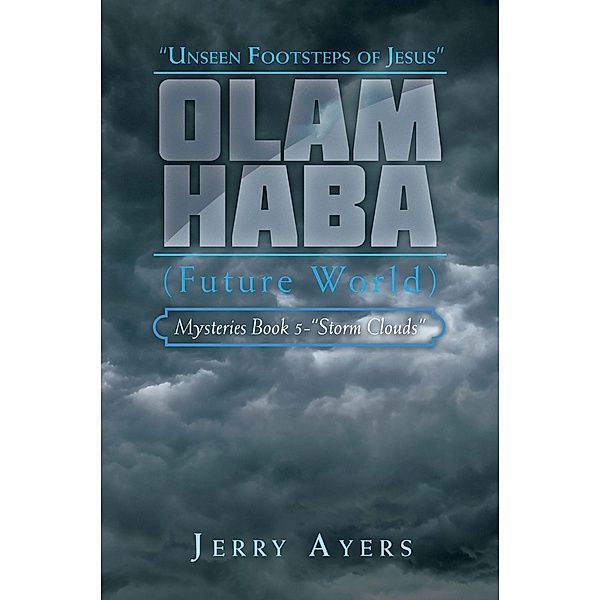 Olam Haba (Future World) Mysteries Book 5-Storm Clouds, Jerry Ayers