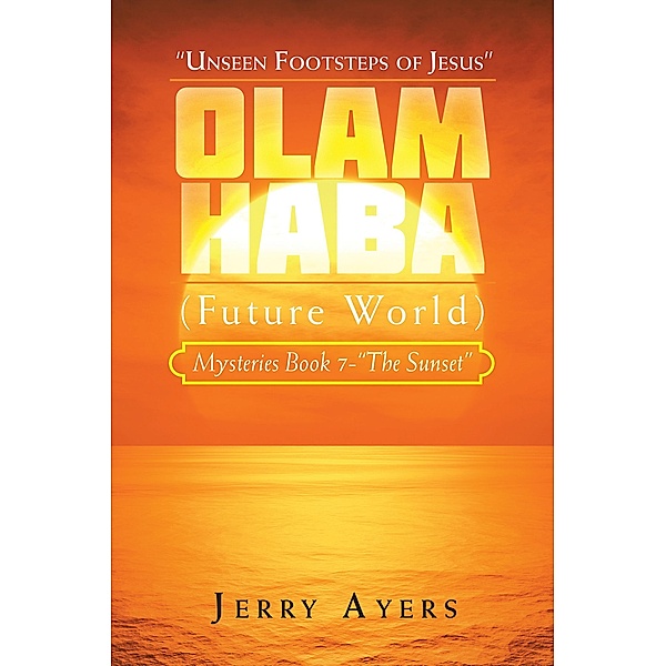 Olam Haba (Future World) Mysteries Book 7-The Sunset, Jerry Ayers