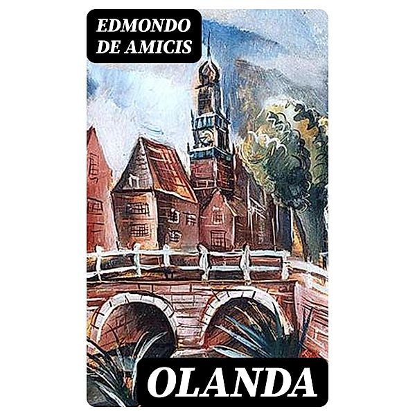 Olanda, Edmondo de Amicis