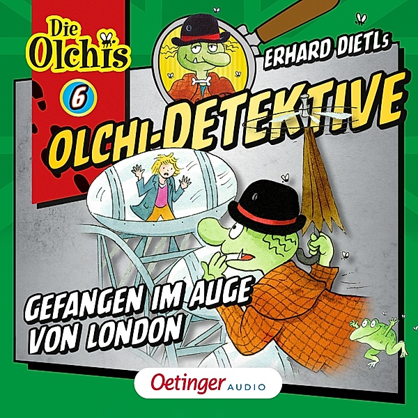 Olchi-Detektive - 6 - Gefangen im Auge von London, Erhard Dietl, Barbara Iland-Olschewski