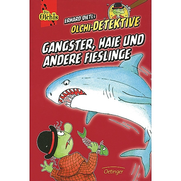 Olchi-Detektive - Gangster, Haie und andere Fieslinge, Erhard Dietl, Barbara Iland-Olschewski
