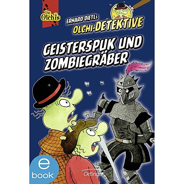 Olchi-Detektive. Geisterspuk und Zombiegräber / Olchi-Detektive Sammelband Bd.1, Erhard Dietl, Barbara Iland-Olschewski