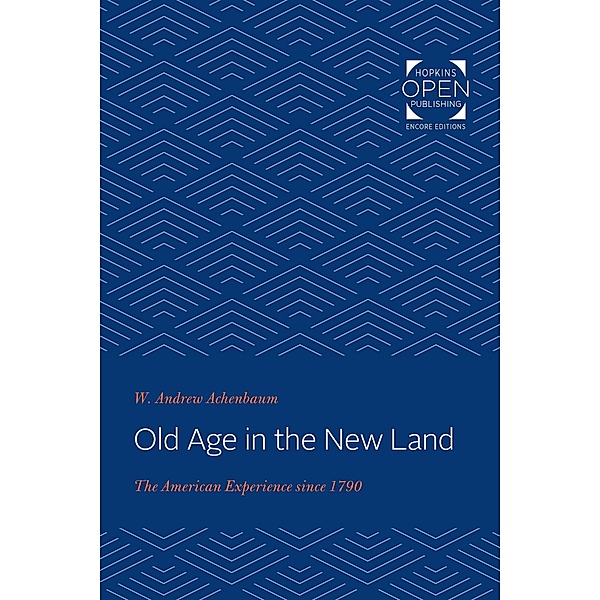 Old Age in the New Land, W. Andrew Achenbaum