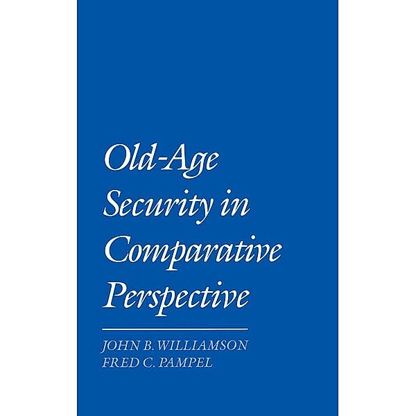Old-Age Security in Comparative Perspective, John B. Williamson, Fred C. Pampel