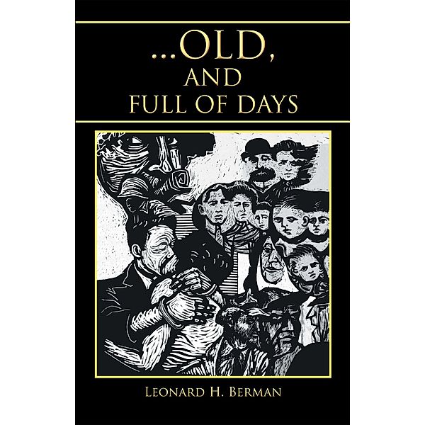 ... Old, and Full of Days, Leonard H. Berman