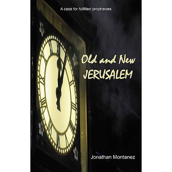 Old and New Jerusalem, JONATHAN MONTANEZ