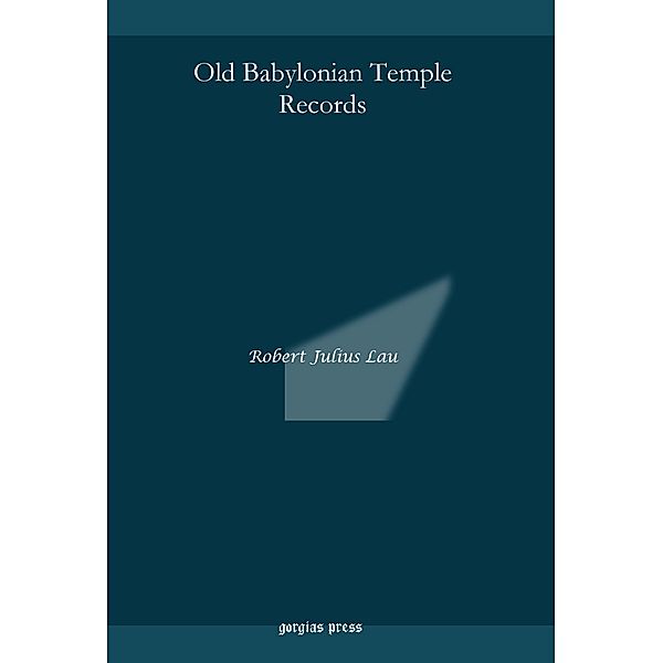 Old Babylonian Temple Records, Robert Julius Lau