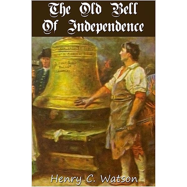 Old Bell of Independence, Henry C. Watson