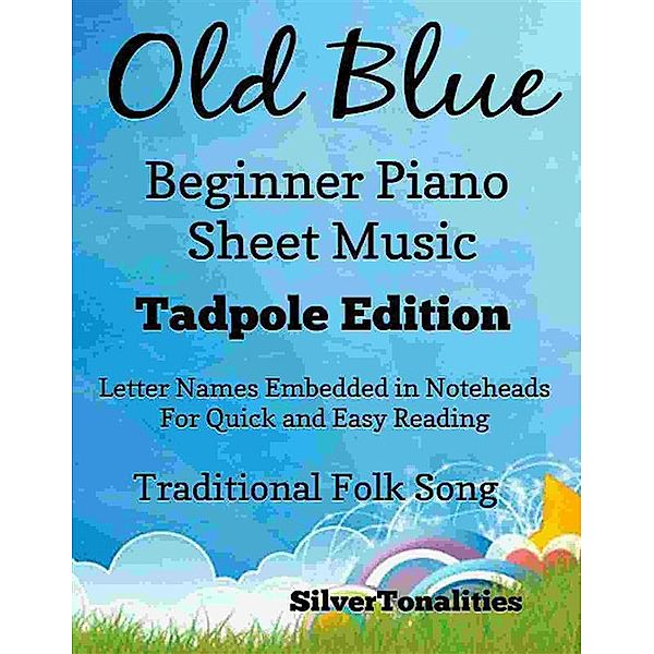 Old Blue Beginner Piano Sheet Music Tadpole Edition, SilverTonalities