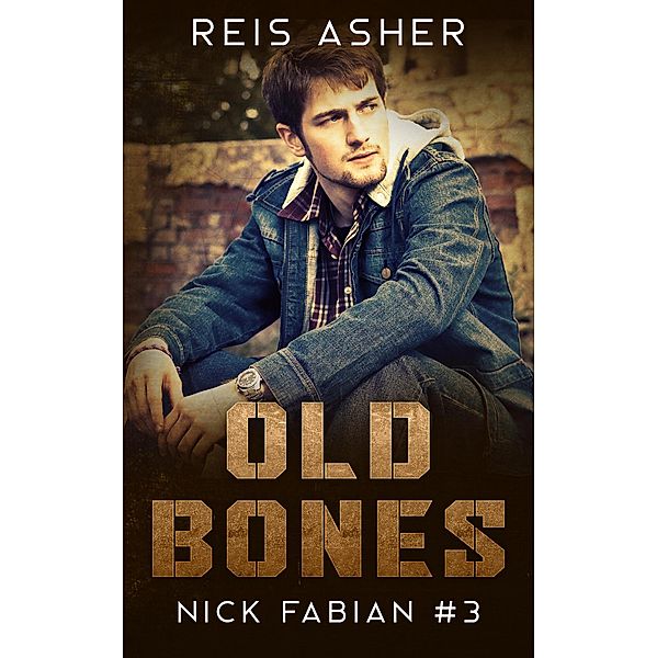 Old Bones (Nick Fabian, #3) / Nick Fabian, Reis Asher