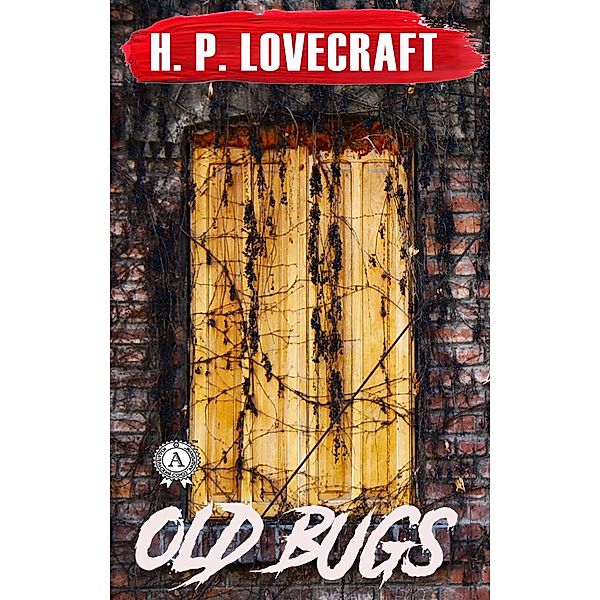 Old Bugs, H. P. Lovecraft