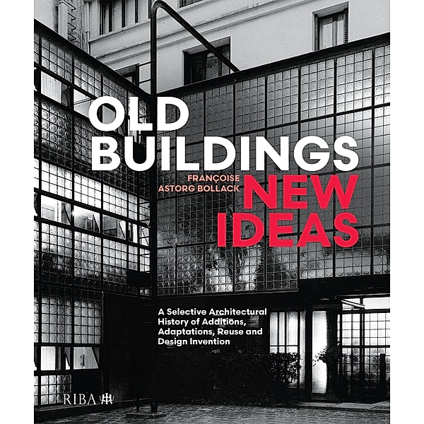 Old Buildings, New Ideas, Françoise Astorg Bollack