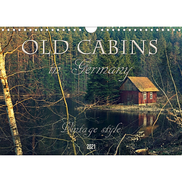 Old cabins in Germany - Vintage style (Wall Calendar 2021 DIN A4 Landscape)