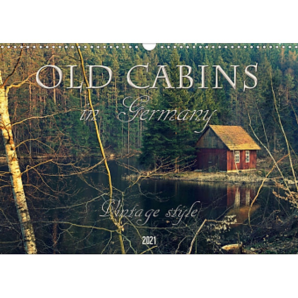 Old cabins in Germany - Vintage style (Wall Calendar 2021 DIN A3 Landscape)