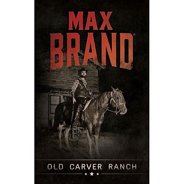 Old Carver Ranch, Max Brand