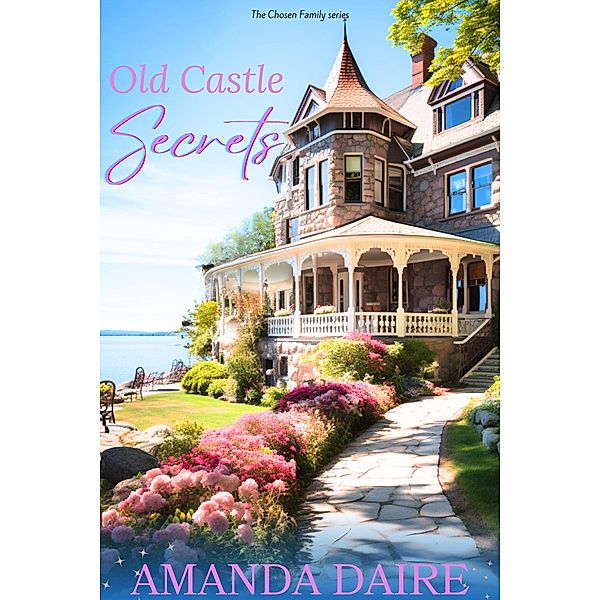 Old Castle Secrets (Chosen Family, #1) / Chosen Family, Amanda Daire