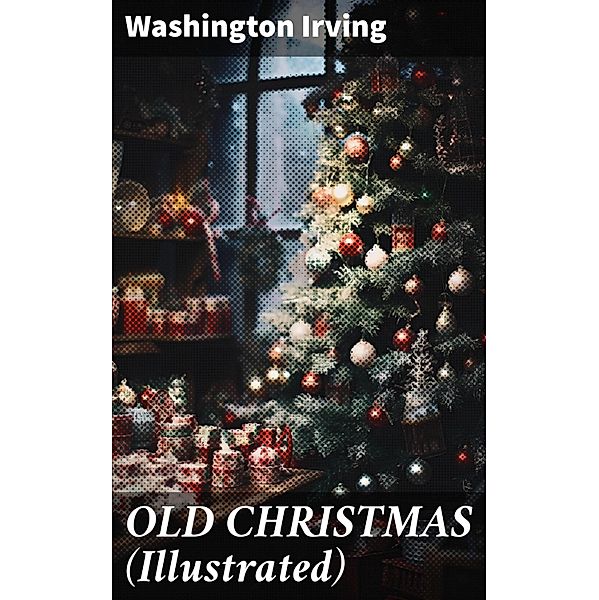 OLD CHRISTMAS (Illustrated), Washington Irving