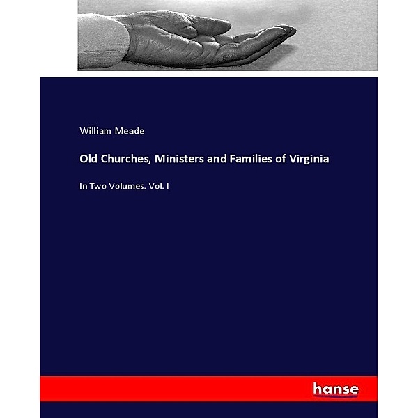 Old Churches, Ministers and Families of Virginia, William Meade