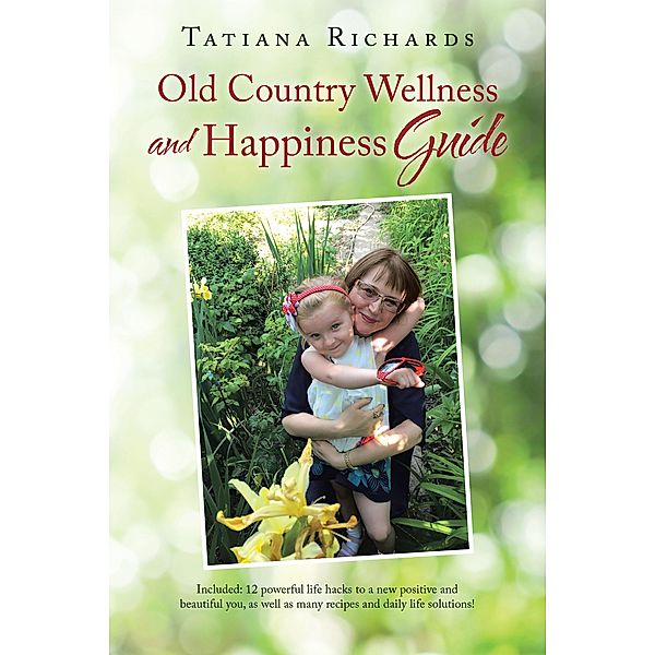 Old Country Wellness and Happiness Guide, Tatiana Richards