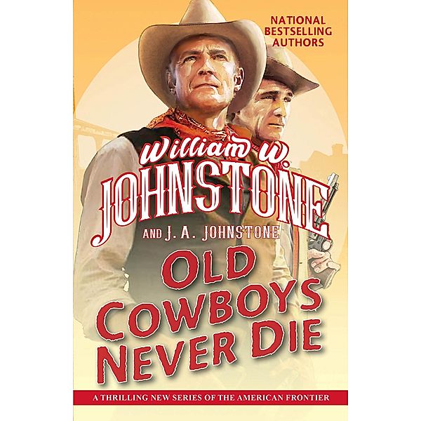 Old Cowboys Never Die / Old Cowboys Never Die Bd.1, William W. Johnstone, J. A. Johnstone